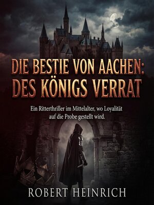 cover image of Die Bestie von Aachen--Des Königs Verrat